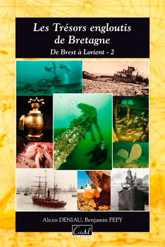 Les trésors engloutis de Bretagne : de Brest à Lorient. Vol. 2