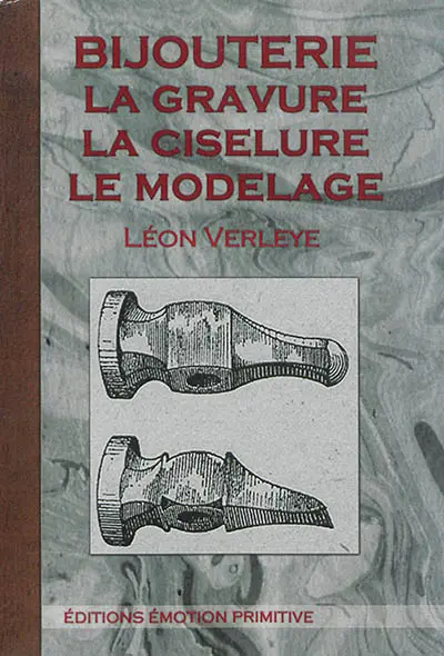 Bijouterie : la gravure, la ciselure, le modelage