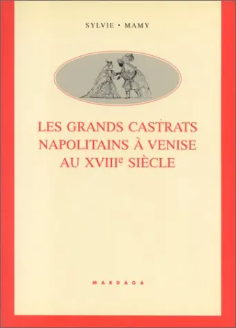 Les Grands castrats napolitains à Venise au XVIIIe siècle