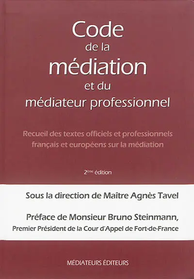Code de la médiation et du médiateur professionnel : recueil des textes officiels et professionnels français et européens sur la médiation