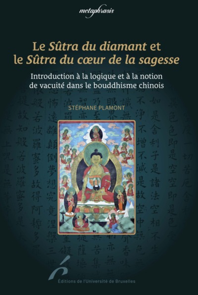 Le Sûtra du diamant et le Sûtra du coeur de la sagesse : introduction à la logique et à la notion de vacuité dans le bouddhisme chinois