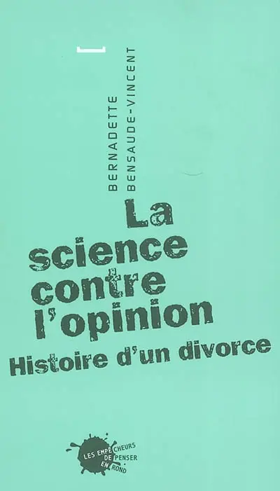 La science contre l'opinion : histoire d'un divorce
