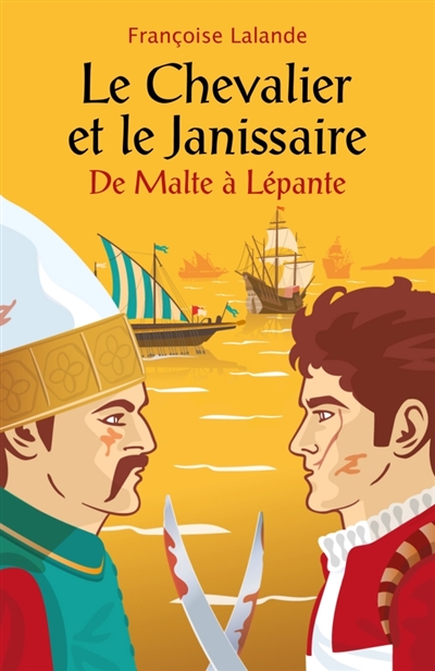 Le Chevalier et le Janissaire : De Malte à Lépante