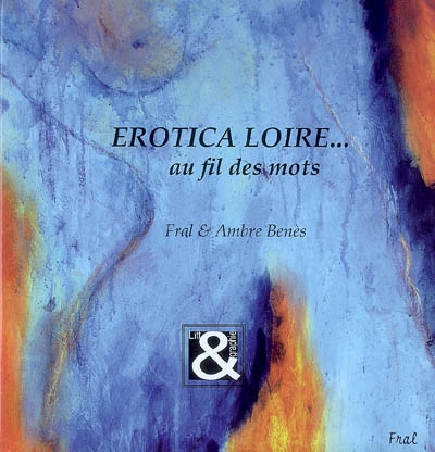 Erotica Loire... : au fil des mots
