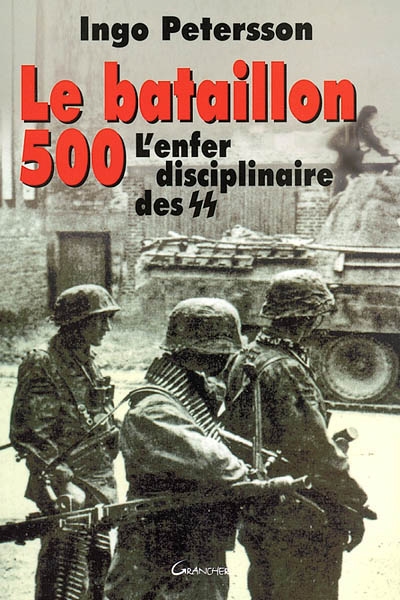 Le bataillon 500 : l'enfer disciplinaire des SS