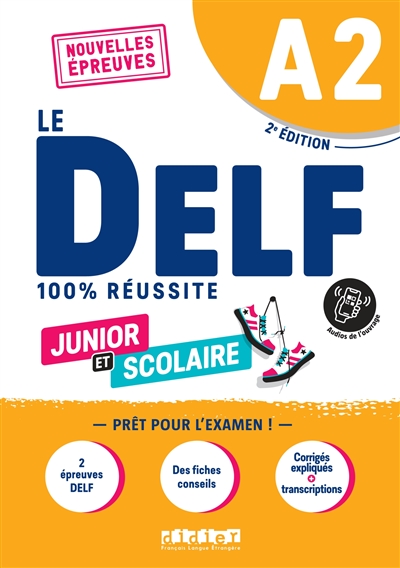 Le DELF junior et scolaire A2, nouvelles épreuves : 100 % réussite : livre + onprint, 2022