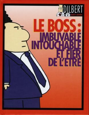 Dilbert. Vol. 1. Le boss, imbuvable, intouchable et fier de l'être