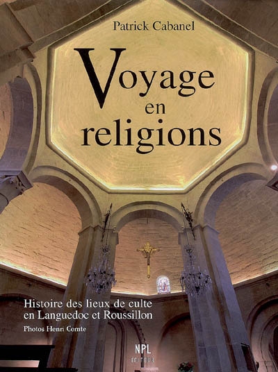 Voyage en religions : histoire des lieux de culte en Languedoc et Roussillon