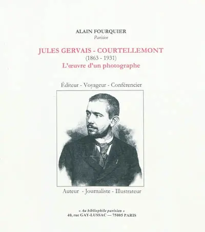 Jules Gervais-Courtellemont (1863-1931) : l'oeuvre d'un photographe