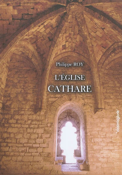 L'Eglise cathare : origines primo-chrétiennes du catharisme