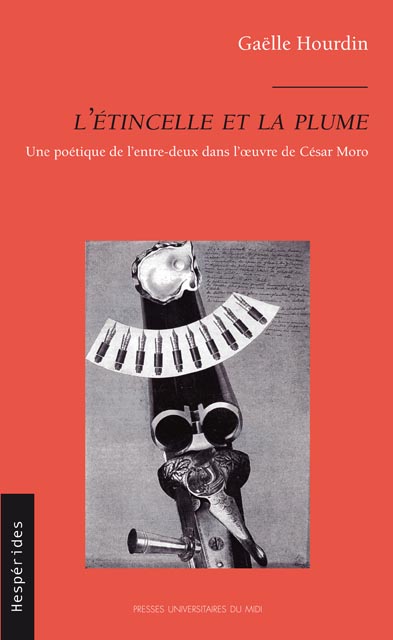 L'étincelle et la plume : une poétique de l'entre-deux dans l'oeuvre de César Moro