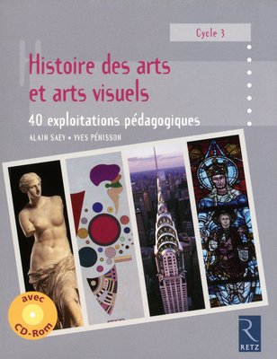 Histoire des arts et arts visuels : 40 exploitations pédagogiques : cycle 3