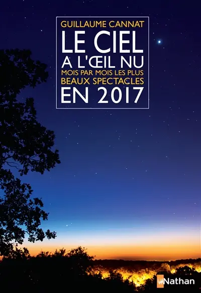 Le ciel à l'oeil nu en 2017 : mois par mois, les plus beaux spectacles