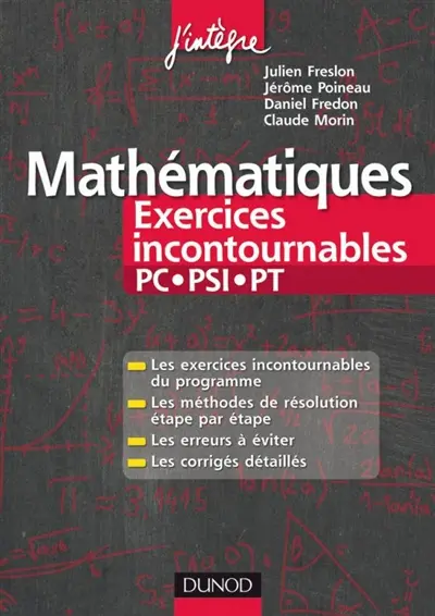 Mathématiques : exercices incontournables PC, PSI, PT : les exercices incontournables du programme, les méthodes de résolution étape par étape, les erreurs à éviter, les corrigés détaillés