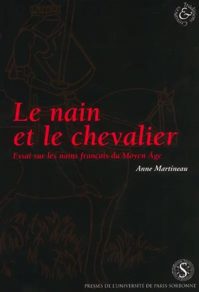 Le nain et le chevalier : essai sur les nains français du Moyen Age