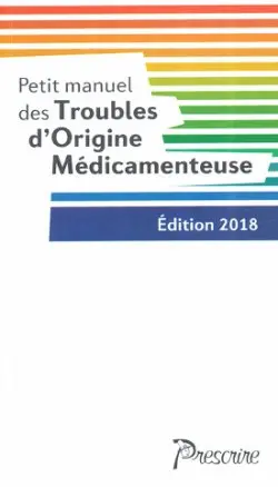 Petit manuel des troubles d'origine médicamenteuse : édition 2018 Petit manuel des troubles d'origine médicamenteuse : édition 2018