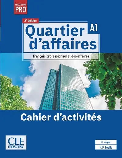 Quartier d'affaires : français professionnel et des affaires, A1 : cahier d'activités