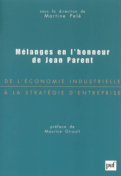 De l'économie industrielle à la stratégie d'entreprise : mélanges en l'honneur de Jean Parent