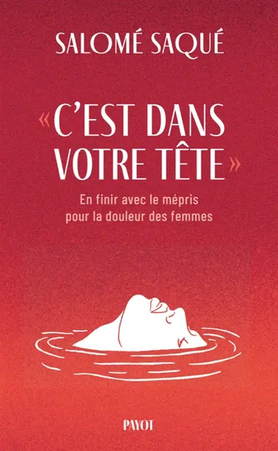 "C'est dans votre tête" : en finir avec le mépris pour la douleur des femmes