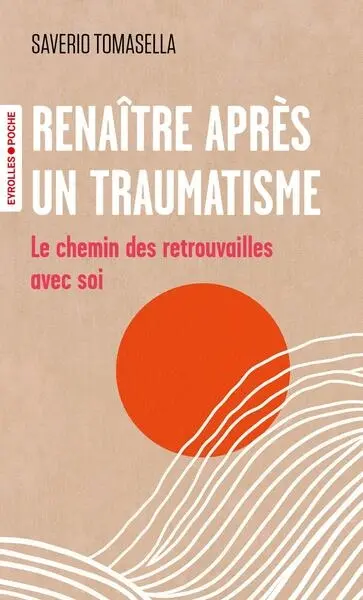 Renaître après un traumatisme : le chemin des retrouvailles avec soi