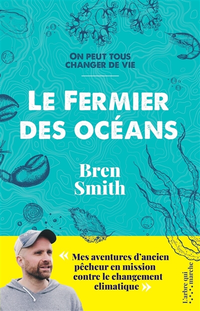 Le fermier des océans : on peut tous changer de vie - Bren Smith -  Librairie Mollat Bordeaux