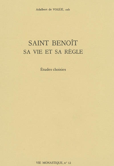 Saint Benoît : sa vie et sa règle : études choisies