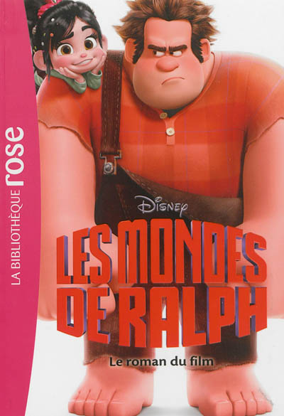 Les mondes de Ralph : le roman du film