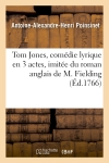 Tom Jones, comédie lyrique en 3 actes, imitée du roman anglais de M. Fielding, représentée : devant Leurs Majestés à Versailles, par les Comédiens italiens le 30 mars...
