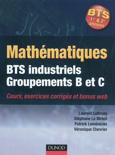 Mathématiques : BTS industriels groupements B et C : cours et exercices corrigés