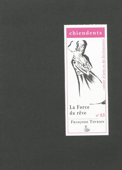 Chiendents : cahier d'arts et de littératures, n° 35. Françoise Thyrion : la force du rêve