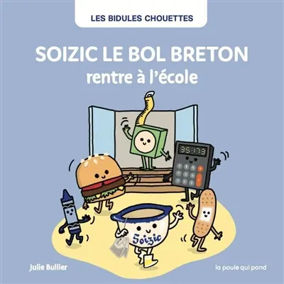 Les bidules chouettes. Soizic le bol breton rentre à l'école