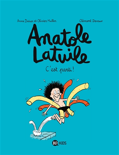 Anatole Latuile. Vol. 1. C'est parti !