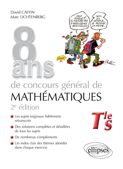 8 ans de concours général de mathématiques : terminale S : sujets, corrigés, compléments