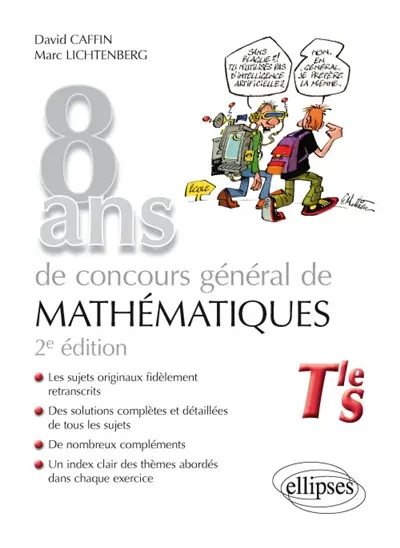 8 ans de concours général de mathématiques : terminale S : sujets, corrigés, compléments