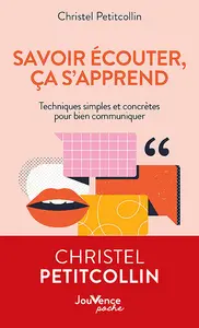 Savoir écouter, ça s'apprend ! : techniques simples et concrètes pour bien communiquer