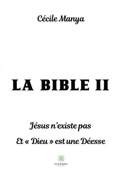 La Bible II : Jésus n'existe pas Et « Dieu » est une Déesse