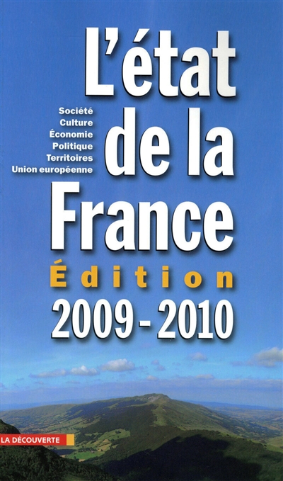 L'état de la France 2009-2010 : société, culture, économie, politique, territoires, Union européenne : un panorama unique et complet de la France