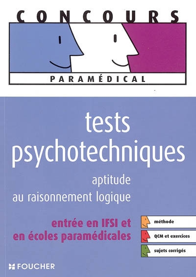 Tests psychotechniques : aptitude au raisonnement logique : entrée en IFSI et en écoles paramédicales, méthode, QCM et exercices, sujets corrigés