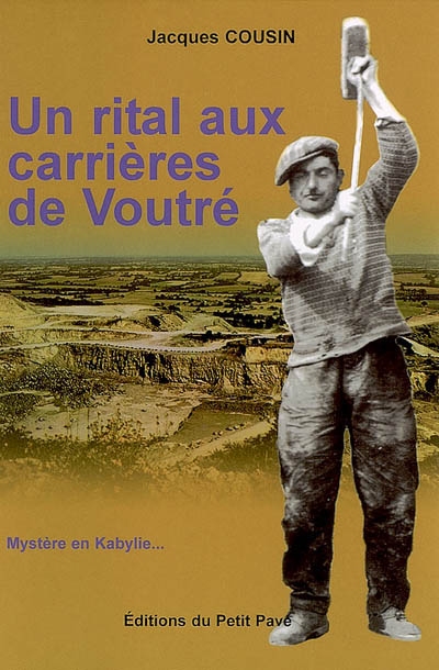 Un Rital aux carrières de Voutré : mystère en Kabylie...