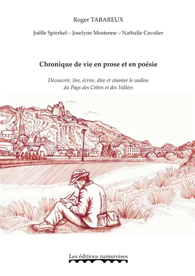 Chronique de vie en prose et en poésie : découvrir, lire, écrire, dire et chanter le wallon du pays des crêtes et des vallées