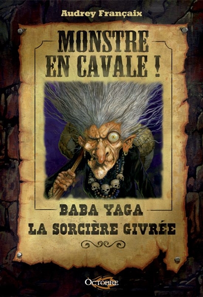 Monstre en cavale ! : Baba Yaga la sorcière givrée