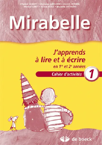 Mirabelle : j'apprends à lire et à écrire. Vol. 1. Cahier : j'apprends à lire et à écrire en 1re et 2e années