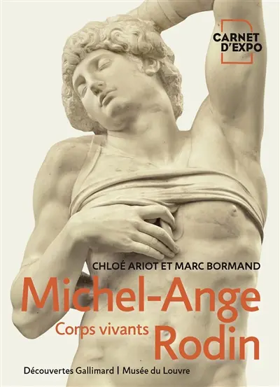 Michel-Ange, Rodin : corps vivants Michel-Ange, Rodin : corps vivants