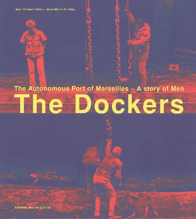 The dockers : the autonomous Port of Marseille, a story of men