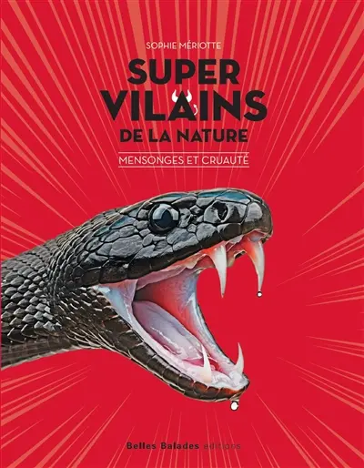 Super vilains de la nature : mensonges et cruauté