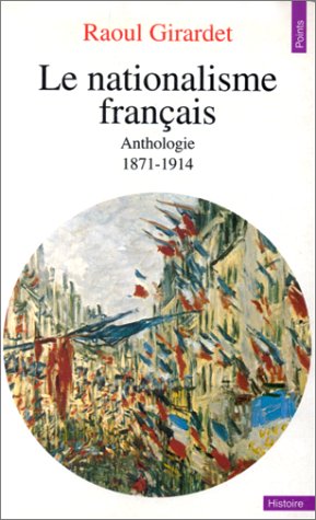 Le Nationalisme français : anthologie, 1871-1914