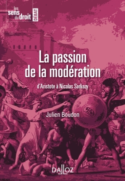 La passion de la modération : d'Aristote à Nicolas Sarkozy
