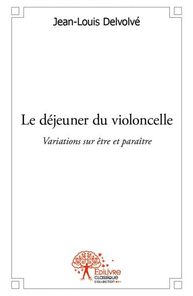 Le déjeuner du violoncelle : Variations sur être et paraître