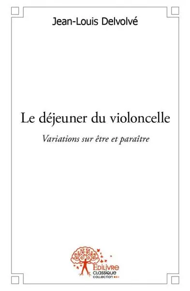Le déjeuner du violoncelle : Variations sur être et paraître