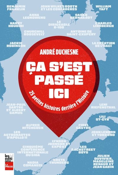 Ca s'est passé ici : 25 petites histoires derrière l'Histoire